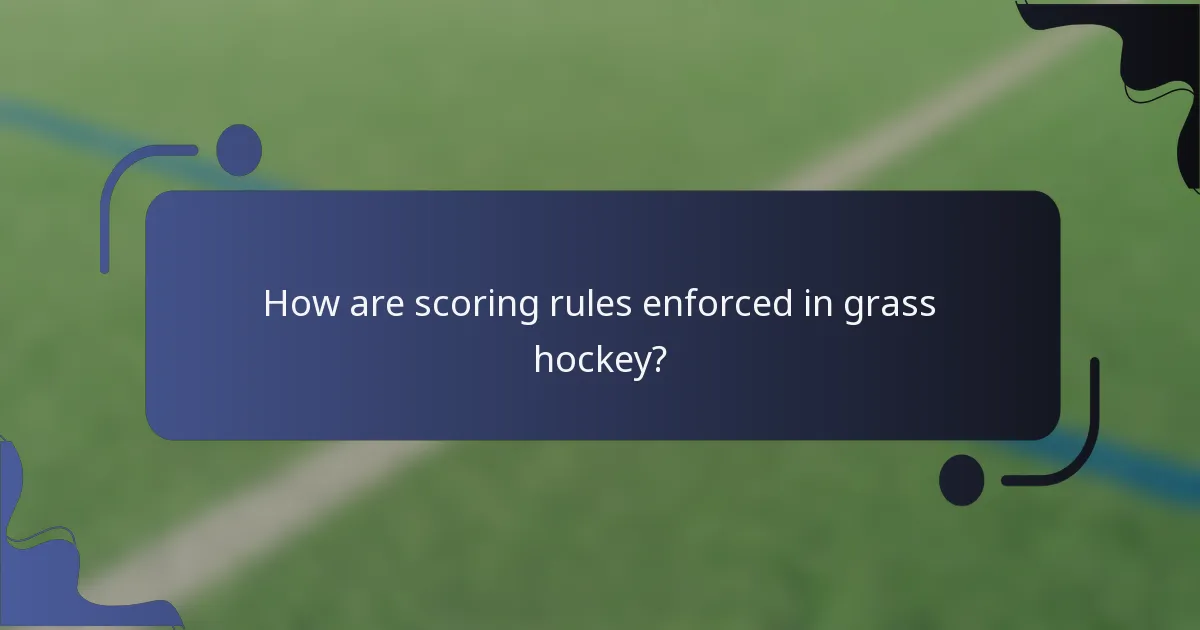 How are scoring rules enforced in grass hockey?