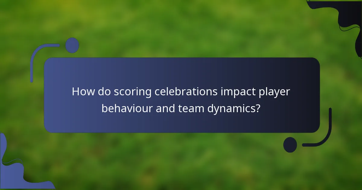 How do scoring celebrations impact player behaviour and team dynamics?