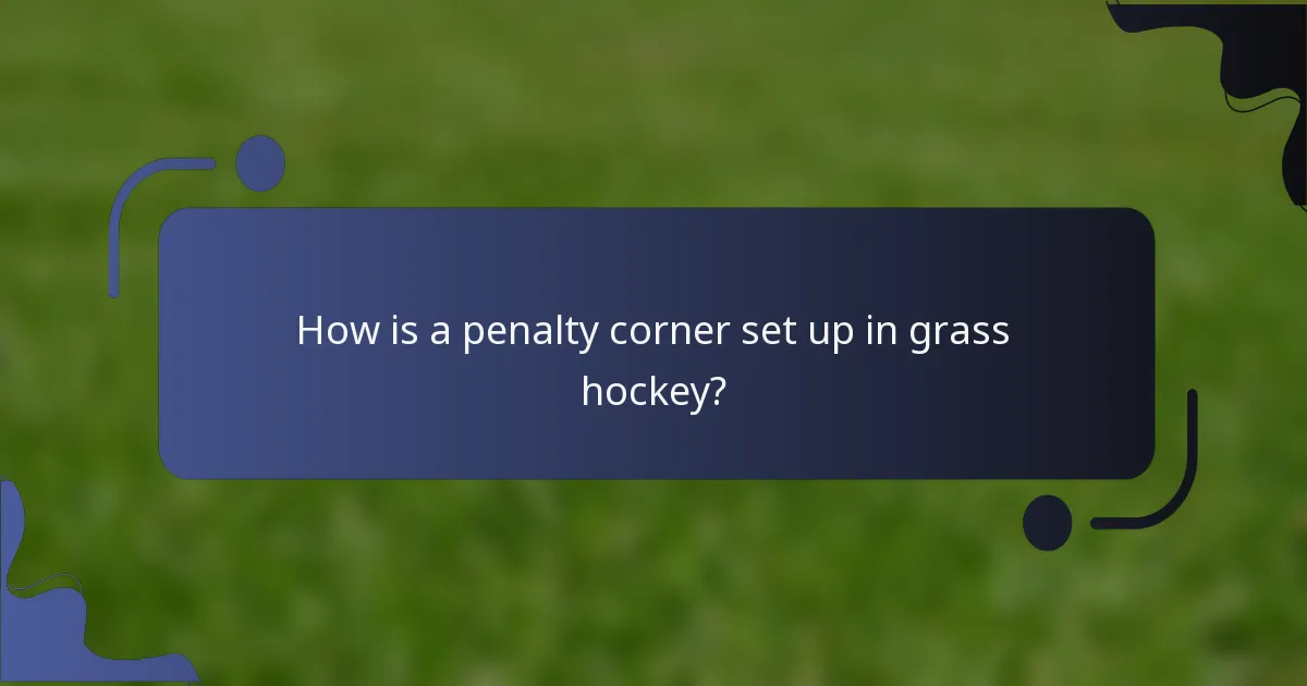 How is a penalty corner set up in grass hockey?