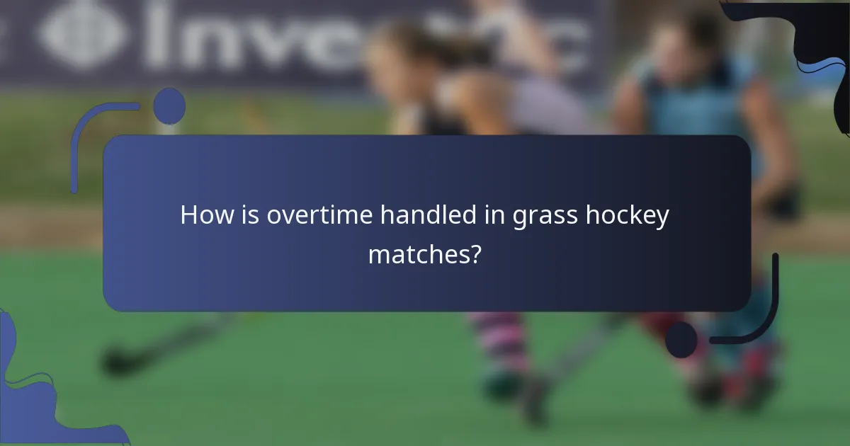 How is overtime handled in grass hockey matches?