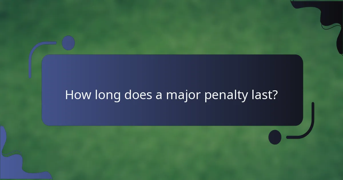 How long does a major penalty last?
