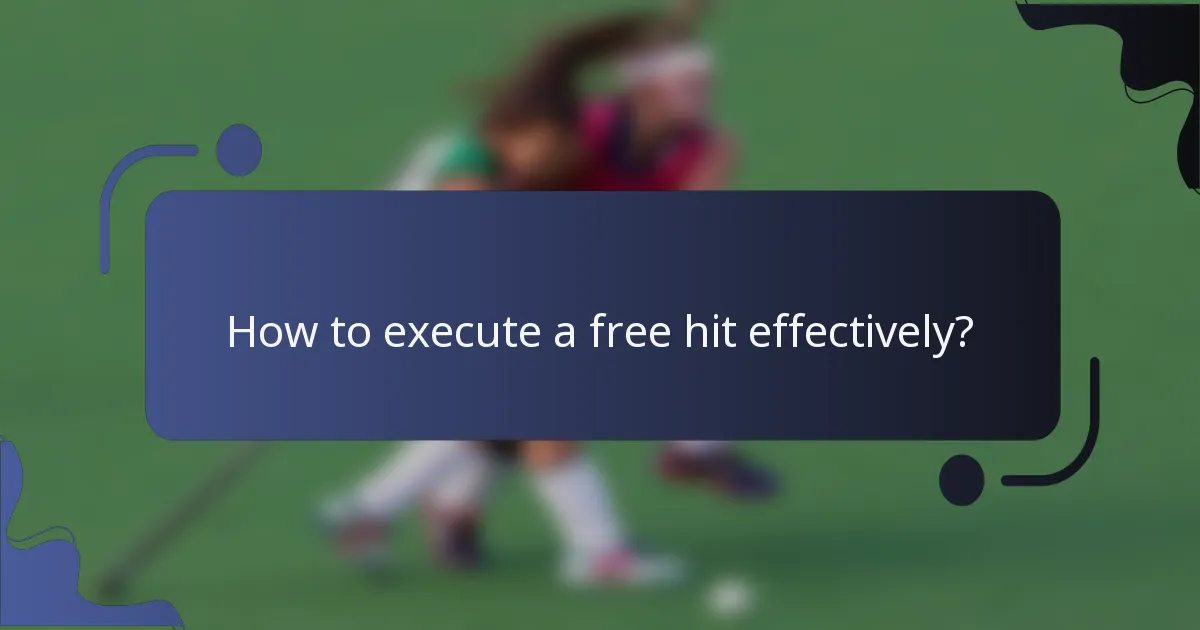 How to execute a free hit effectively?