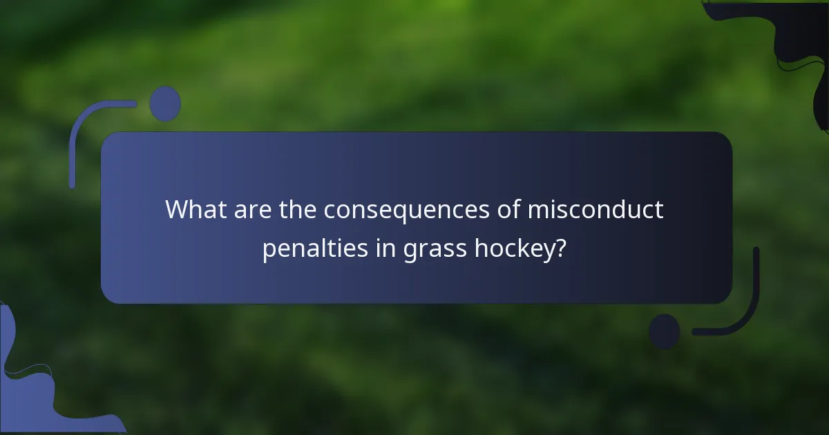 What are the consequences of misconduct penalties in grass hockey?