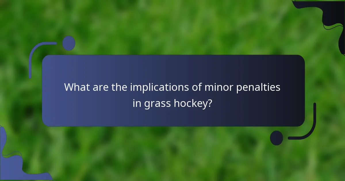 What are the implications of minor penalties in grass hockey?