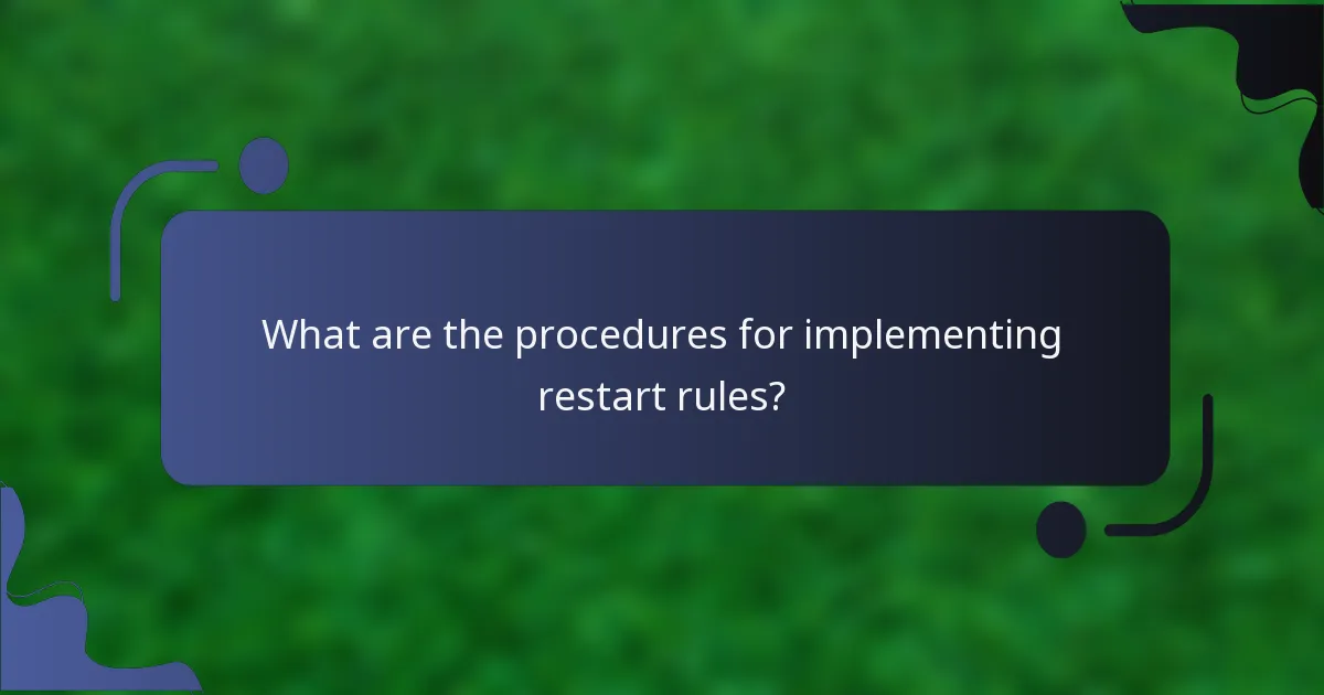 What are the procedures for implementing restart rules?