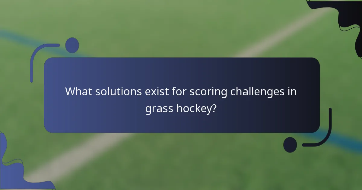 What solutions exist for scoring challenges in grass hockey?