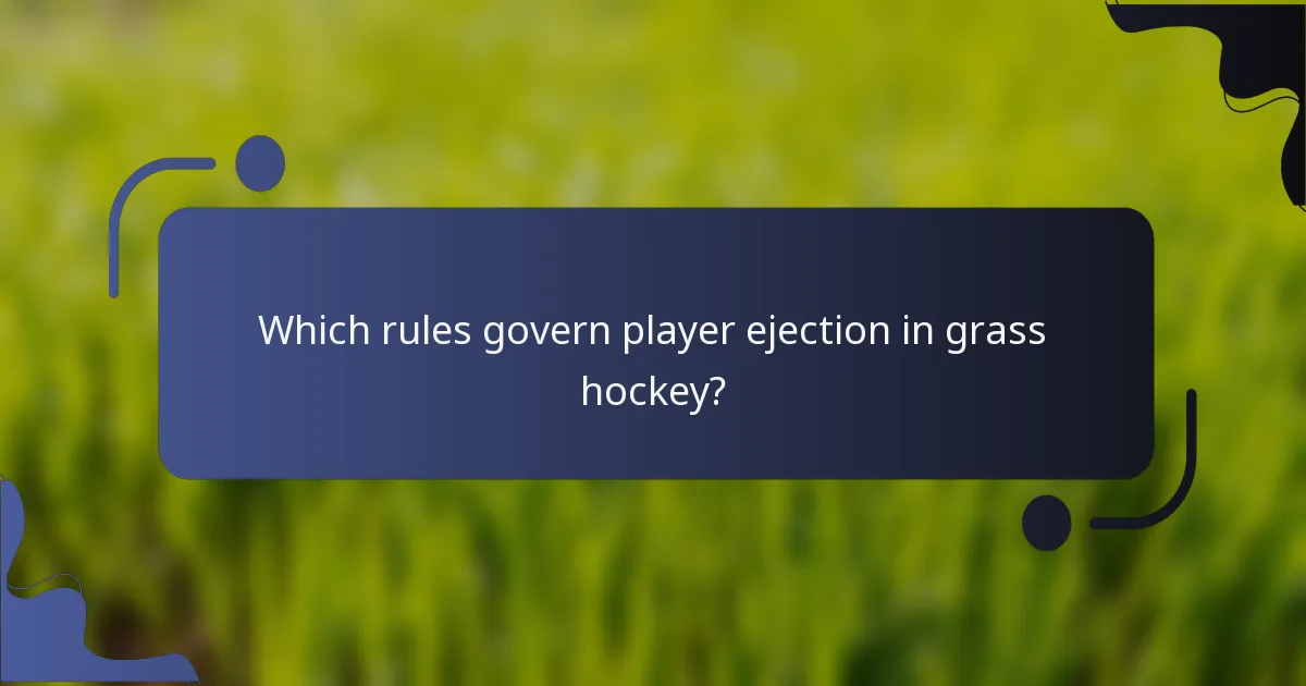 Which rules govern player ejection in grass hockey?